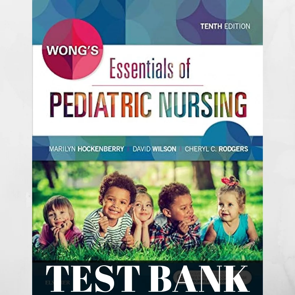 Test Bank for Essentials of Pediatric Nursing — 10th Edition