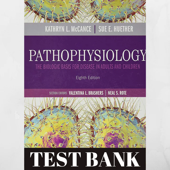 Test Bank for Pathophysiology: The Biologic Basis for Disease in Adults and Children 8th edition