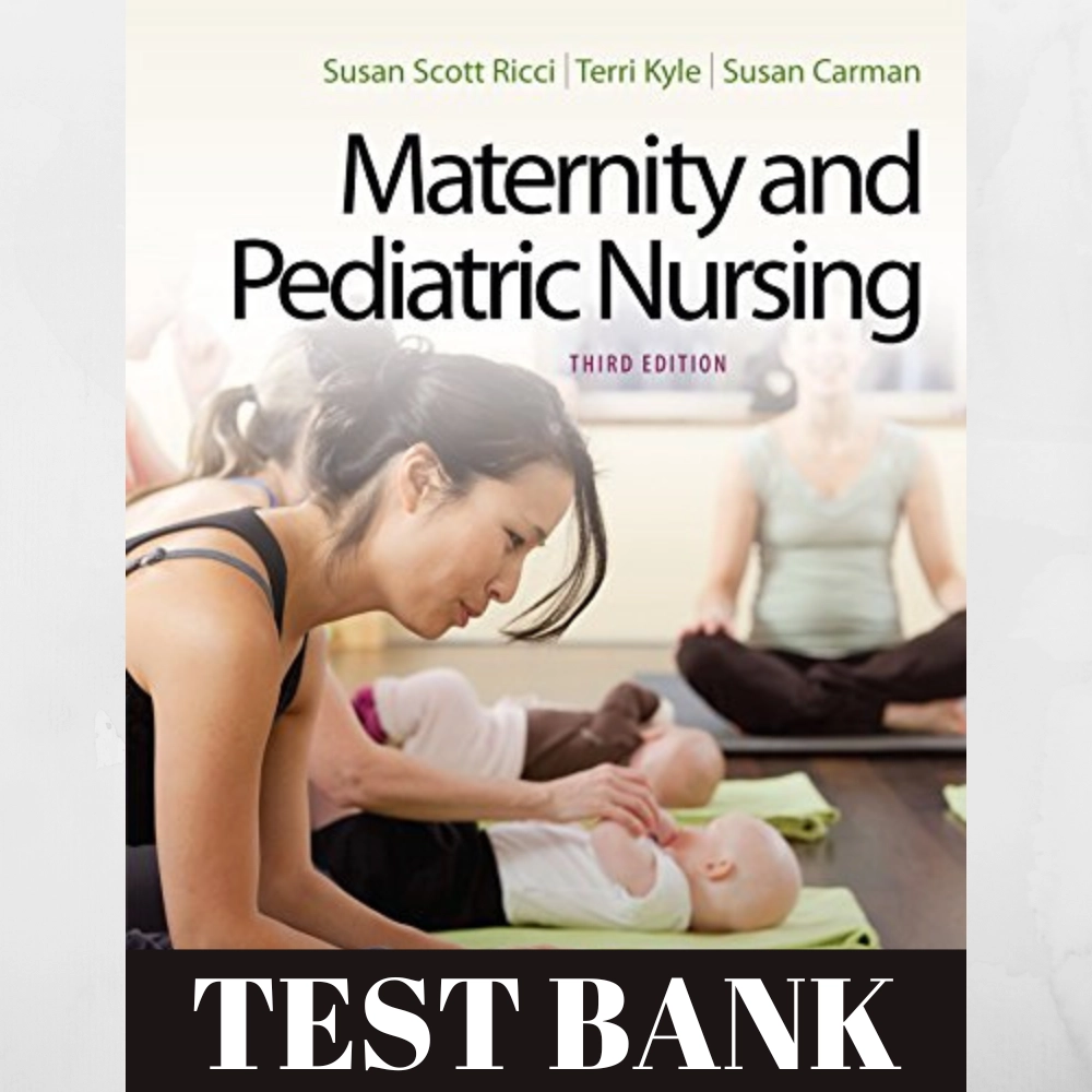 Test Bank for Maternity and Pediatric Nursing, 3rd Edition