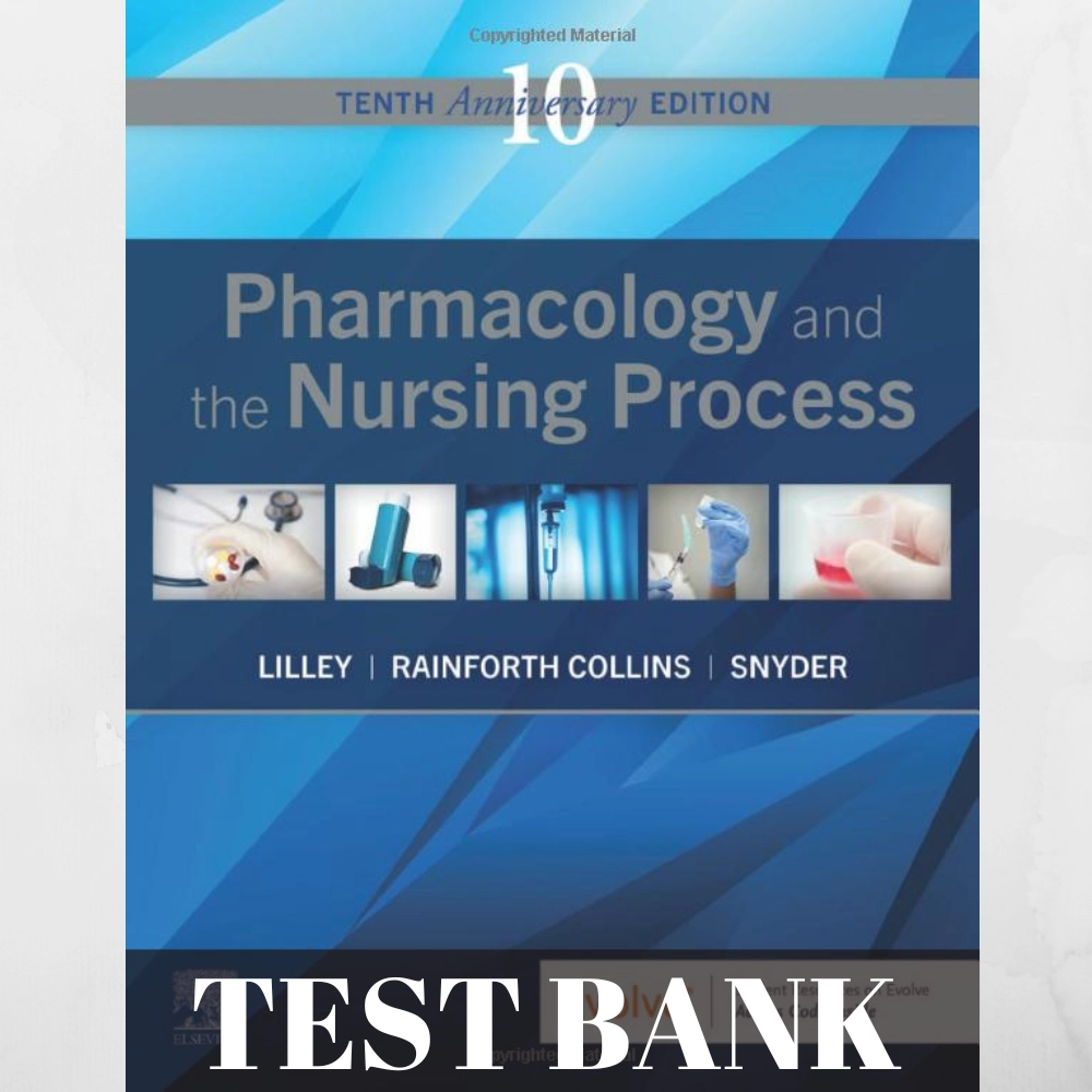 Test Bank for Pharmacology and the Nursing Process (10th Edition)