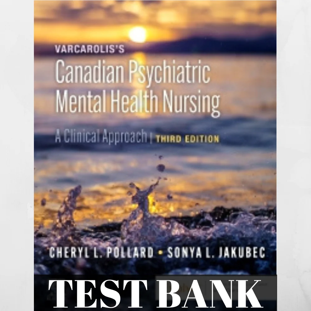 Testbank For Varcarolis’s Psychiatric Mental Health Nursing, Canadian Edition, 3rd Edition